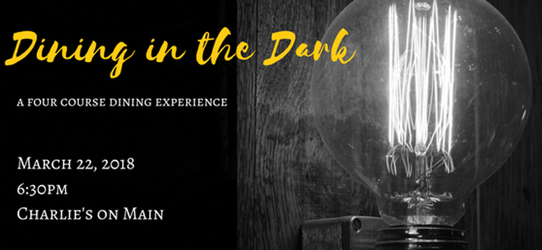 R:\Communications\1.) Publications\Monthly Emails and OnSight\2018\2.18\Dining in the Dark Charlies.png
