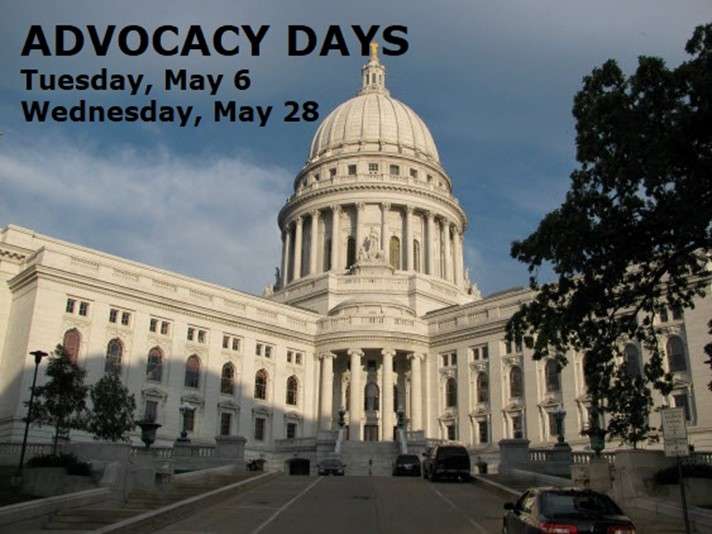 Photo of the Wisconsin State Capitol with the words Advocacy Days, Tuesday, May 6 and Wednesday May 28